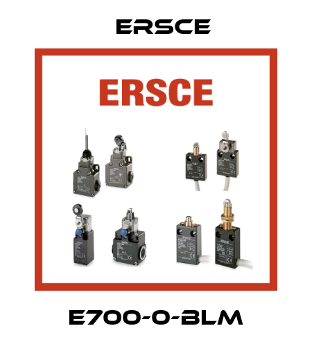 E700-0-BLM Ersce