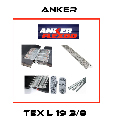 TEX L 19 3/8  Anker