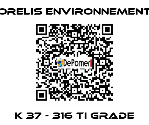 K 37 - 316 Ti grade Orelis Environnement