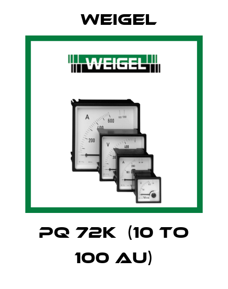 PQ 72K  (10 TO 100 AU) Weigel