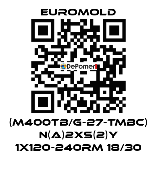 (M400TB/G-27-TMBC) N(A)2XS(2)Y 1X120-240RM 18/30 EUROMOLD