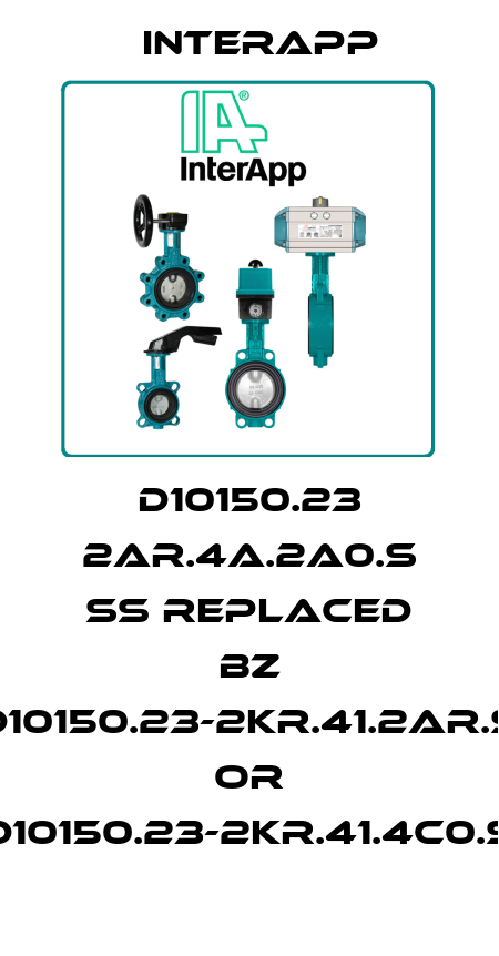 D10150.23 2AR.4A.2A0.S ß replaced bz D10150.23-2KR.41.2AR.S or D10150.23-2KR.41.4C0.S InterApp