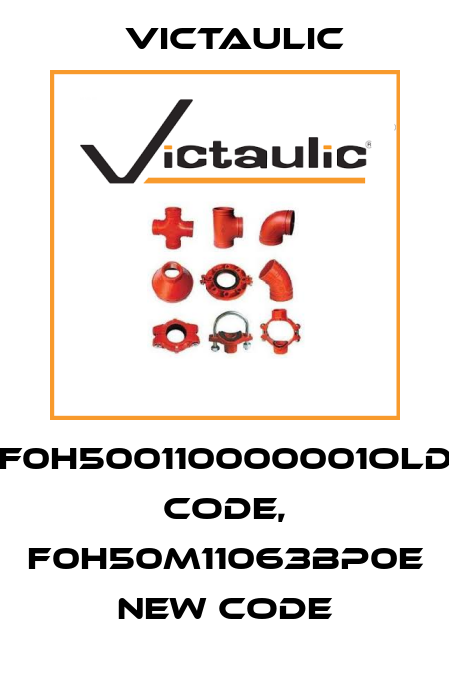 F0H500110000001old code, F0H50M11063BP0E new code Victaulic