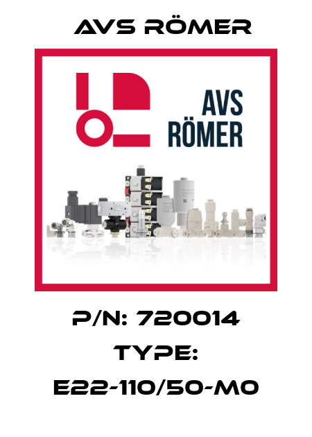 P/N: 720014 Type: E22-110/50-M0 Avs Römer