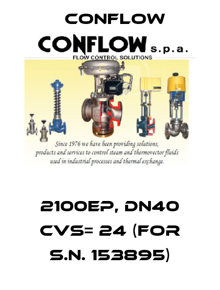 2100EP, DN40 CVS= 24 (for S.N. 153895) CONFLOW