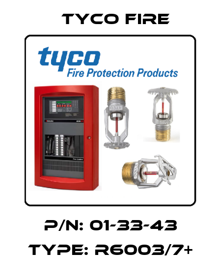 p/n: 01-33-43 type: R6003/7+ Tyco Fire