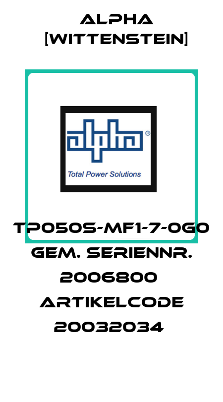 TP050S-MF1-7-0G0  GEM. SERIENNR. 2006800  ARTIKELCODE 20032034  Alpha [Wittenstein]
