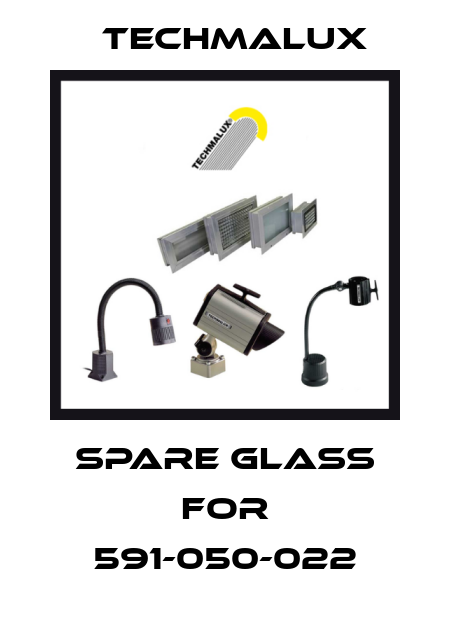 spare glass for 591-050-022 Techmalux