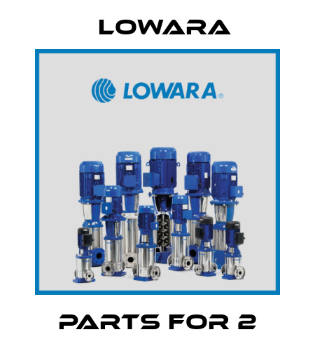 parts for 2 Lowara