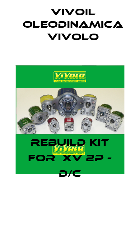 rebuild kit for  XV 2p - d/c Vivoil Oleodinamica Vivolo
