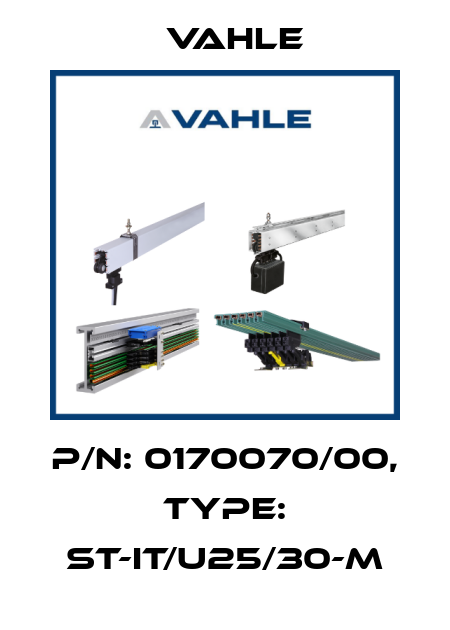 P/n: 0170070/00, Type: ST-IT/U25/30-M Vahle