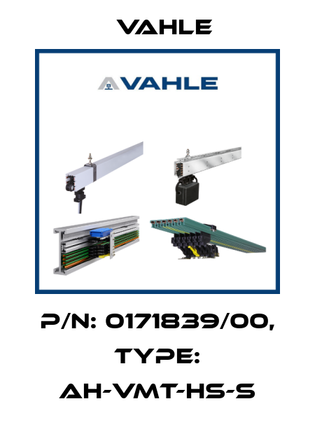 P/n: 0171839/00, Type: AH-VMT-HS-S Vahle