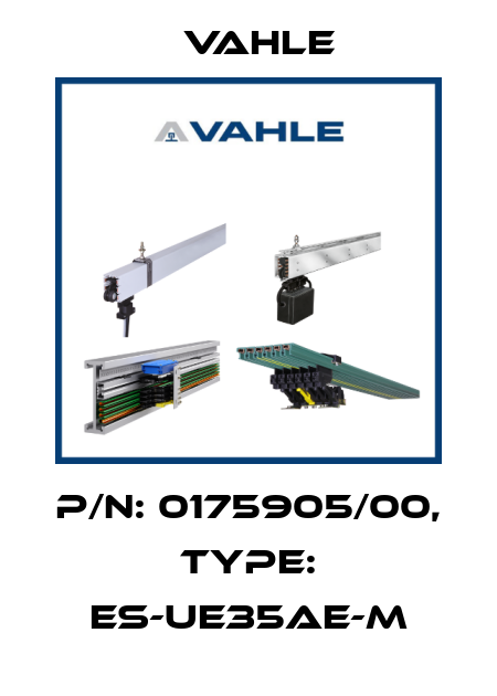 P/n: 0175905/00, Type: ES-UE35AE-M Vahle