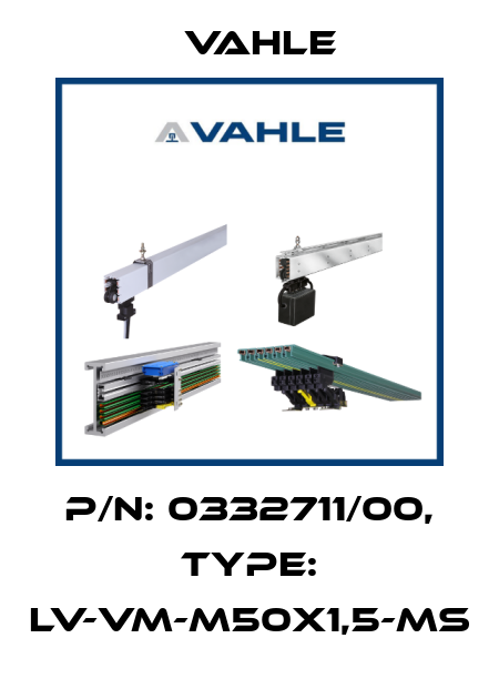 P/n: 0332711/00, Type: LV-VM-M50X1,5-MS Vahle