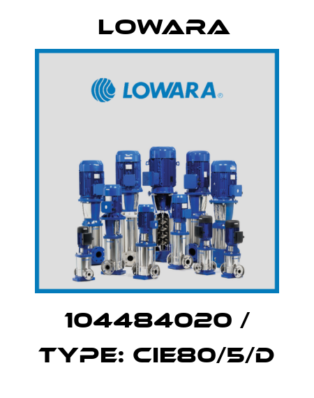 104484020 / Type: CIE80/5/D Lowara