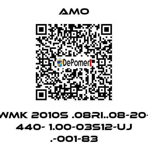WMK 2010S .08RI..08-20- 440- 1.00-03S12-UJ .-001-83 Amo