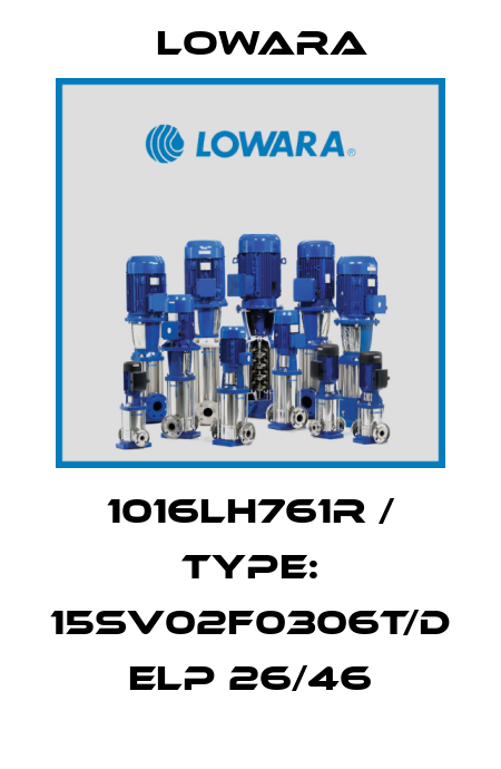 1016LH761R / Type: 15SV02F0306T/D ELP 26/46 Lowara