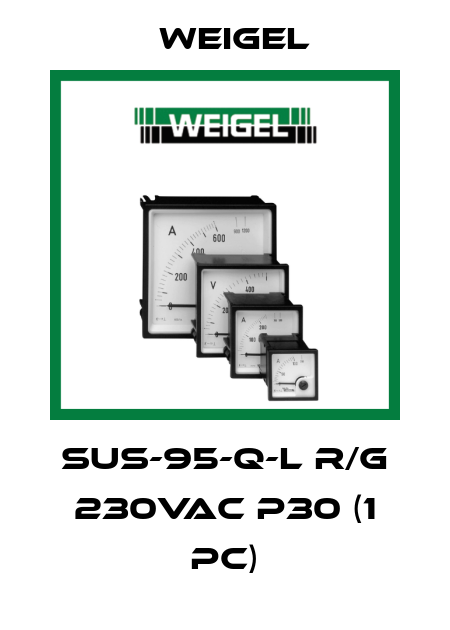 SUS-95-Q-L R/G 230VAC P30 (1 pc) Weigel