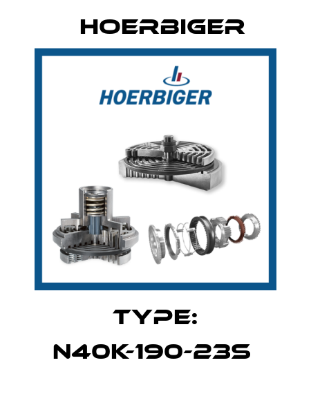 TYPE: N40K-190-23S  Hoerbiger
