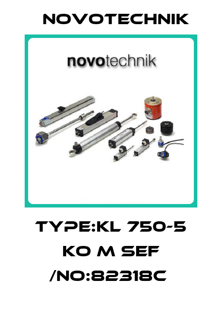 TYPE:KL 750-5 KO M SEF /NO:82318C  Novotechnik