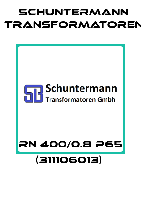 RN 400/0.8 P65 (311106013)  Schuntermann Transformatoren