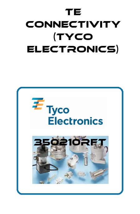 350210RFT TE Connectivity (Tyco Electronics)