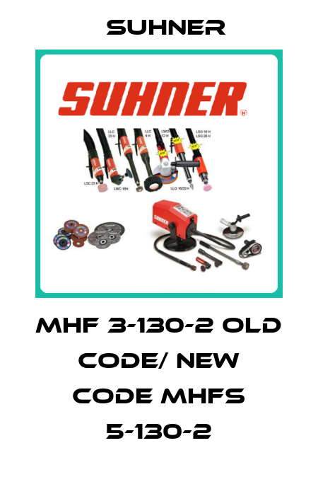 MHF 3-130-2 old code/ new code MHFS 5-130-2 Suhner