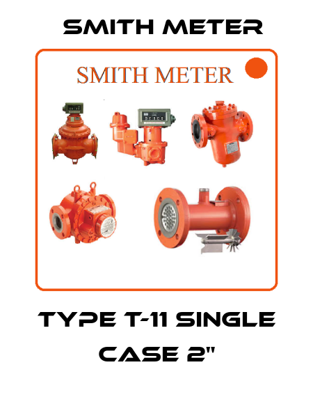Type T-11 Single Case 2" Smith Meter