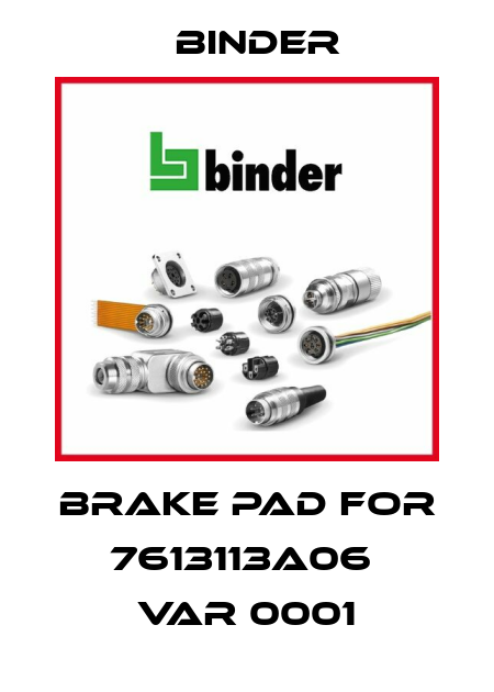 brake pad for 7613113A06  Var 0001 Binder