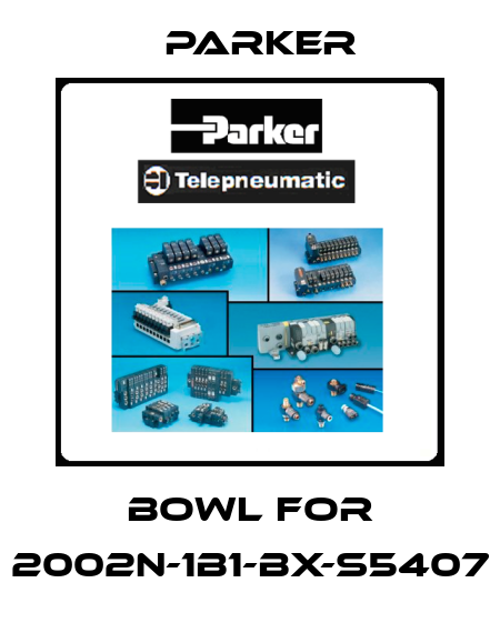 bowl for 2002N-1B1-BX-S5407 Parker