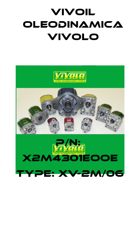 P/N:  X2M4301EOOE Type: XV-2M/06 Vivoil Oleodinamica Vivolo