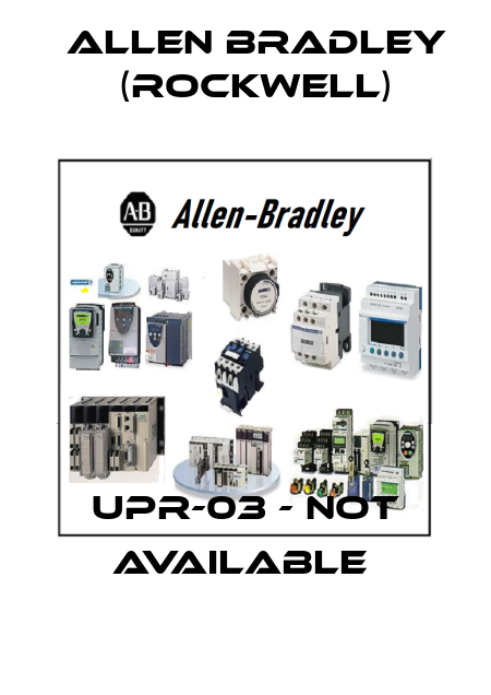 UPR-03 - NOT AVAILABLE  Allen Bradley (Rockwell)
