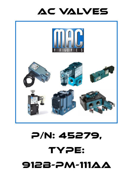 P/N: 45279, Type: 912B-PM-111AA МAC Valves