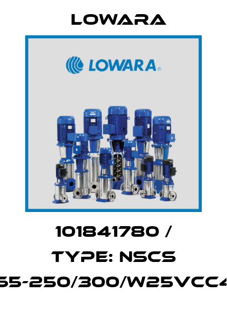 101841780 / Type: NSCS 65-250/300/W25VCC4 Lowara