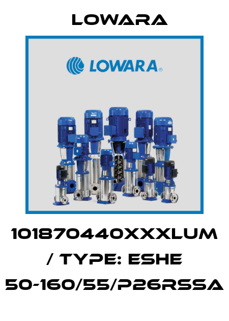 101870440XXXLUM / Type: ESHE 50-160/55/P26RSSA Lowara