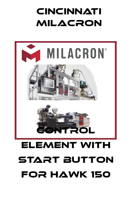 Control element with start button for Hawk 150 Cincinnati Milacron