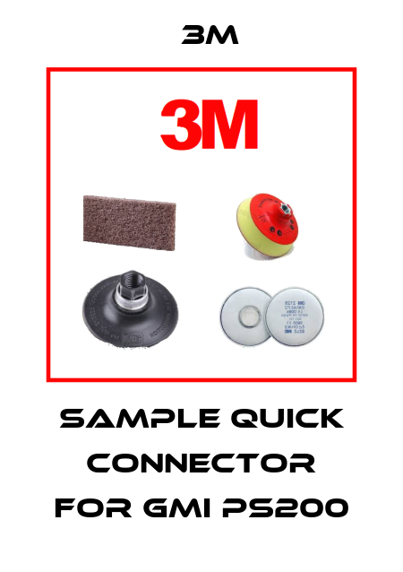 sample quick connector for GMI PS200 3M