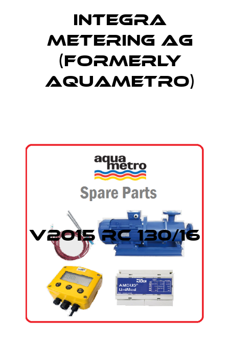 V2015 RC 130/16 Integra Metering AG (formerly Aquametro)