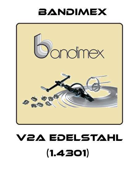 V2A EDELSTAHL (1.4301)  Bandimex