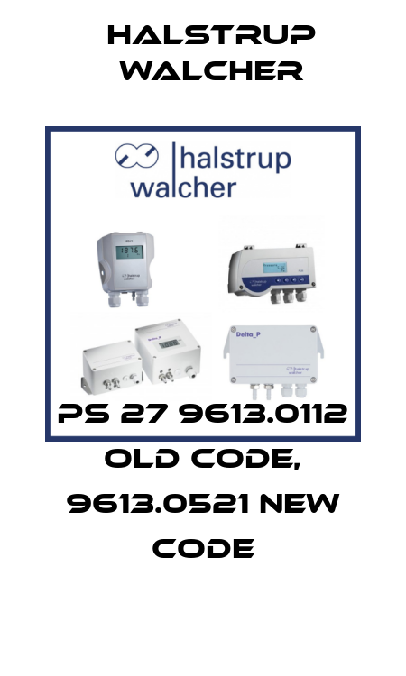PS 27 9613.0112 old code, 9613.0521 new code Halstrup Walcher