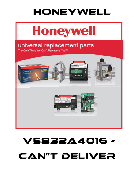 V5832A4016 - CAN"T DELIVER  Honeywell