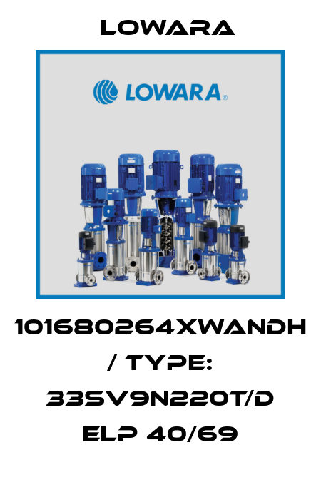 101680264XWANDH / Type: 33SV9N220T/D ELP 40/69 Lowara