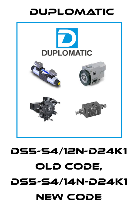 DS5-S4/12N-D24K1 old code, DS5-S4/14N-D24K1 new code Duplomatic
