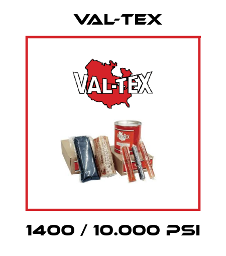 1400 / 10.000 PSI Val-Tex