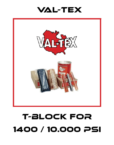 T-block for 1400 / 10.000 PSI Val-Tex