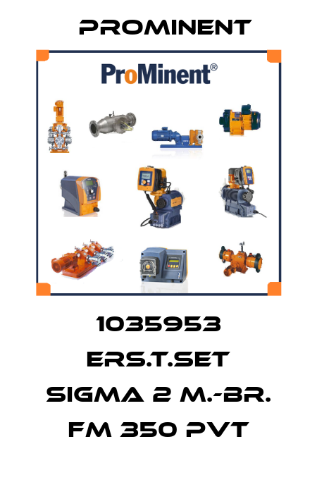 1035953 Ers.t.set Sigma 2 M.-Br. FM 350 PVT ProMinent