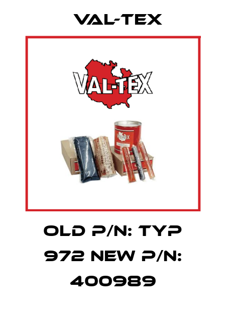 Old p/n: Typ 972 New p/n: 400989 Val-Tex