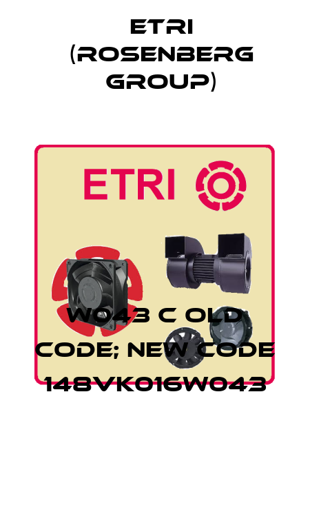 W043 C old code; new code 148VK016W043 Etri (Rosenberg group)