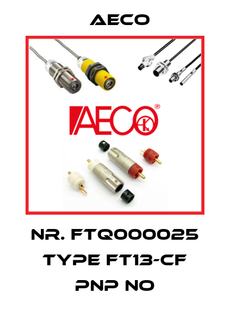 Nr. FTQ000025 Type FT13-CF PNP NO Aeco