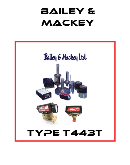 Type T443T Bailey & Mackey
